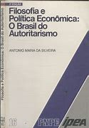 Filosofia Politica Economica - O Brasil Do Autoritarismo