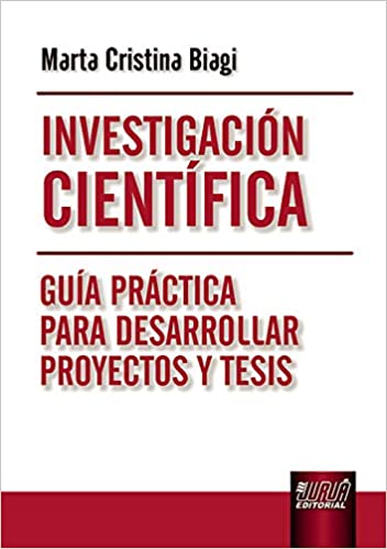 Investigación Científica - Guía Práctica para Desarrollar Proyectos y Tesis