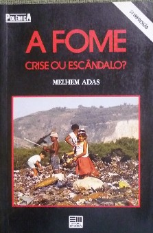 A Fome -  Crise Ou Escandalo?