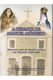 A Heranca De Manoel Monteiro - Duzentos Anos De Igreja Catolica Em Monteiro 1800-2000