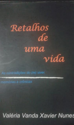 Retalhos De Uma Vida - As Contradicoes Do Re Viver - Memorias E Cronicas - Autografado