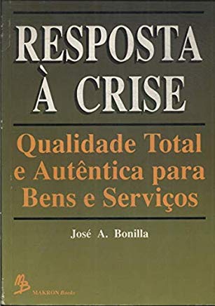 Resposta A Crise - Qualidade Total A Autentica Para Bens E Servicos