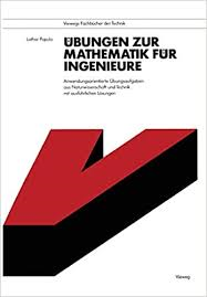 Ubungen Zur Mathematik Fur Ingenieure - Anwendungsorientierte Ubungsaufgaben Aus Naturwissenschaft Und Technik Mit Ausfuhrlichen Lösungen