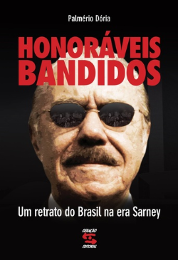 Honoraveis Bandidos - Um Retrato Do Brasil Na Era Sarney