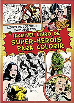 O Incrivel Livro De Super-herois Para Colorir