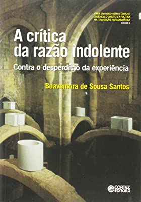 A crítica da razão indolente - Contra o desperdício da experiência