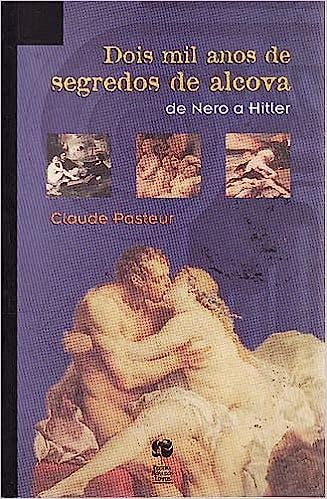 Dois Mil Anos De Segredos De Alcova - De Nero A Hilter