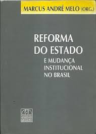 Reforma Do Estado E Mudanca Institucional No Brasil