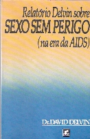Relatorio Delvin Sobre Sexo Sem Perigo - Na Era Da Aids
