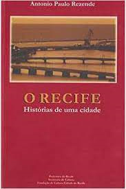 O Recife - Historias De Uma Cidade