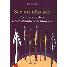 Ser Ou Nao Ser - Como Sobreviver A Este Mundo Com Filosofia