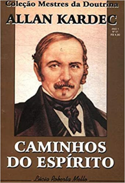 Allan Kardec - Caminhos Do Espirito Ano 01
