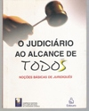 O Judiciario Ao Alcance De Todos - Nocoes Basicas De Juridiques