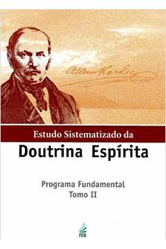 Estudo Sistematizado Da Doutrina Espirita - programa fundamental / Tomo Ii