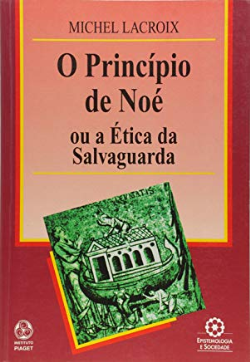 O Principio De Noe - Ou A Etica Da Salvaguarda