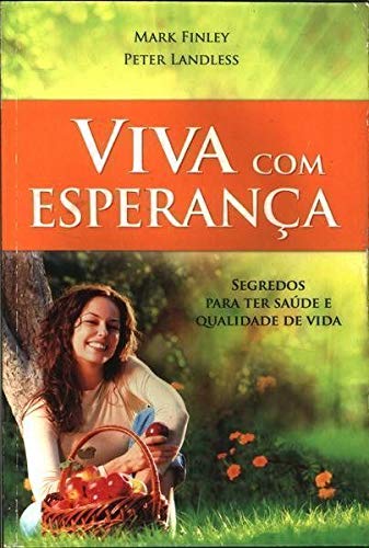 Viva Com Esperanca - Segredos Para Ter Saude E Qualidade De Vida