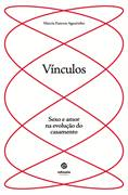 Vinculos - Sexo E Amor Na Evolucao Do Casamento