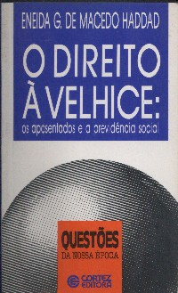 O Direito A Velhice - Os Aposentados E A Previdencia Social