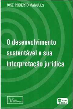 O Desenvolvimento Sustentavel E Sua Interpretacao Juridica