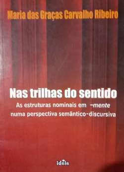 Nas Trilhas Do Sentido - As Estruturas Nominais Em Mente Numa Perspectiva Semantico-discursiva