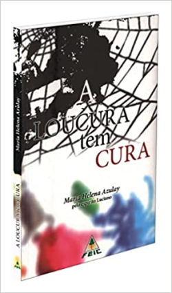 A Loucura Tem Cura - Pelo Espirito Luciano