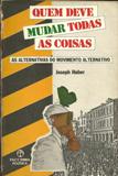 Quem Deve Mudar As Coisas - As Alternativas Do Movimento Alternativo