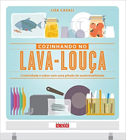 Cozinhando No Lava-louca - Criatividade E Sabor Com Uma Pitada De Sustentabilidade
