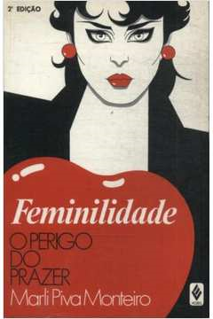Feminilidade O Perigo Do Prazer