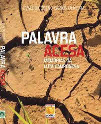 Palavra Acesa Memorias Da Luta Camponesa