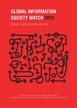 Global Information Society Watch 2015 - Sexual Riths And The Internet