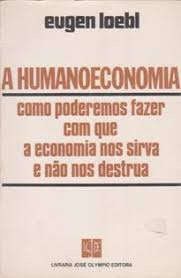 A Humanoeconomia - Como Poderemos Fazer Com Que A Economia Nos Sirva E Nao Nos Destrua