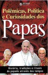 Polêmicas Política e Curiosidades dos Papas