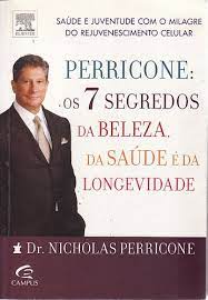 Perricone - Os 7 Segredos Da Beleza Da Saude E Da Longevidade