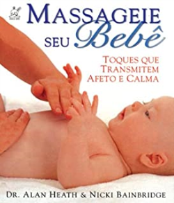 Massageie Seu Bebe - Toques Que Transmitem Afeto E Calma
