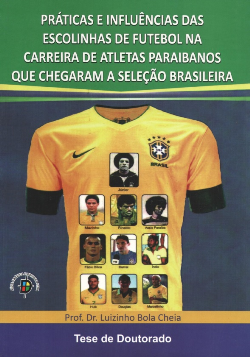 (f-852 / 10) Praticas E Influencias Das Escolinhas De Futebol Na Carreira De Atletas Paraibanos Que Chegaram A Selecao