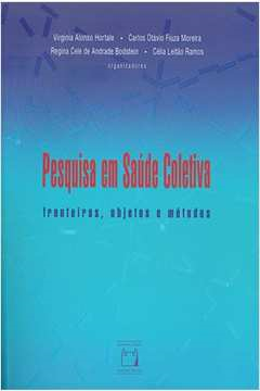 Pesquisa De Campo Em Saude Coletiva - Fronteiras Objetos E Metodos