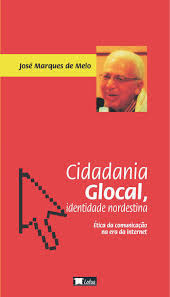 Cidadania Glocal - Identidade Nordestina - Etica Da Comunicacao Na Era Da Internet
