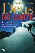 Deus No Limite - Buscando O Divino Nas Experiencias Mais Arriscadas E Radicais