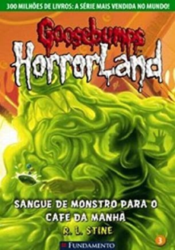 Goosebumps Horrorland 3 - Sangue De Monstro Para O Cafe Da Manha