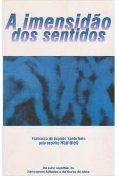 A Imensidao Dos Sentidos / Pelo Espirito Hammed