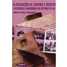 A Educacao De Jovens E Adultos Historias E Memorias Da Decada De 60