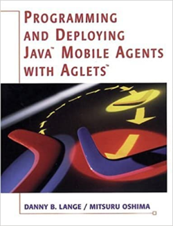 Programming And Deploying Java Mobile Agents With Aglets