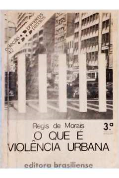 O Que E Violencia Urbana - Colecao Primeiros Passos