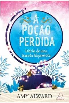 A Pocao Perdida - Diario De Uma Garota Alquimista