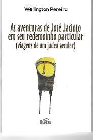 As Aventuras De Jose Jacinto Em Seu Redemoinho Particular - Viagens De Um Judeu Secular