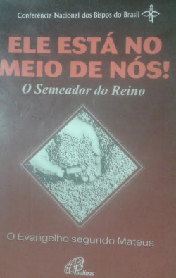 Ele Esta No Meio De Nos - O Semeador Do Reino - O Evangelho Segundo Mateus