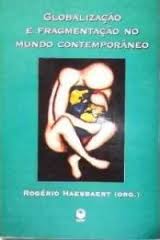 Globalizacao E Fragmentacao No Mundo Contemporaneo