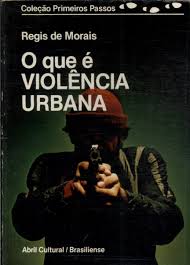 O Que E Violencia Urbana - Colecao Primeiros Passos