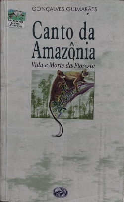 Canto Da Amazonia - Vida E Morte Da Floresta