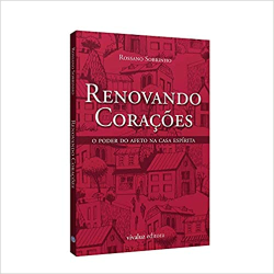 Renovando Coracoes - O Poder Do Afeto Na Casa Espirita